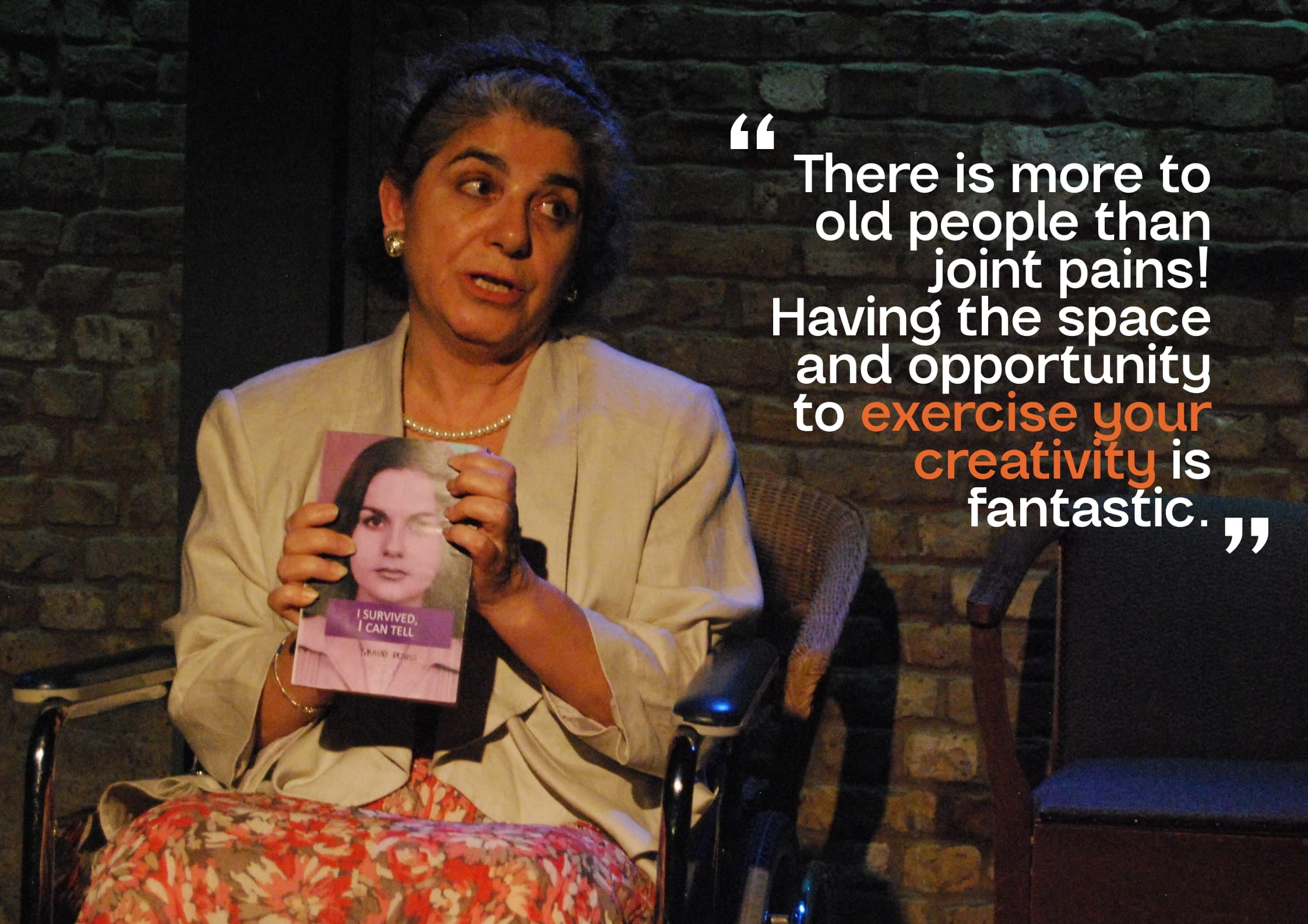 There is more to old people than joint pains! Having the space and the opportunity to exercise your creativity is fantastic.